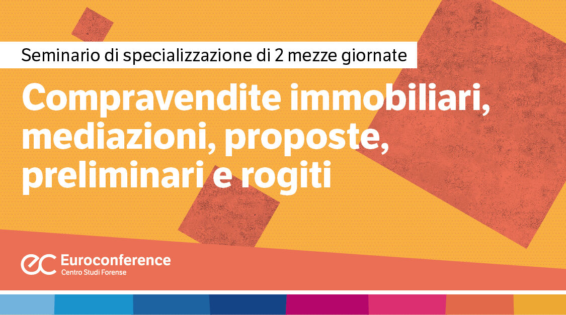 Immagine Compravendite immobiliari, mediazioni, proposte, preliminari e rogiti | Euroconference